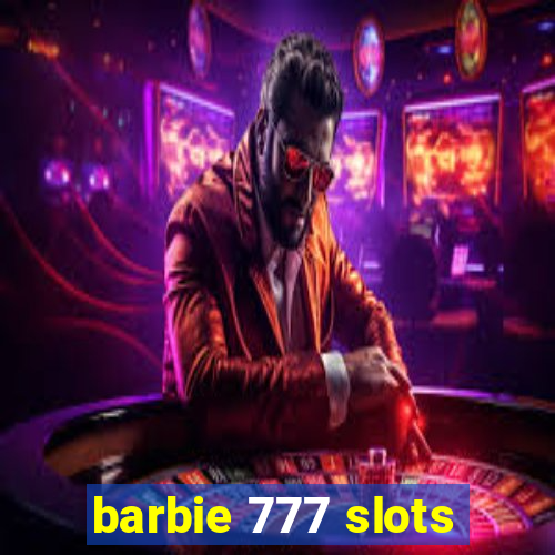 barbie 777 slots